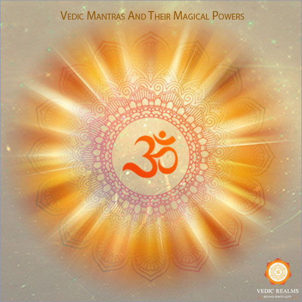 Vedic Mantras and their Magical Powers