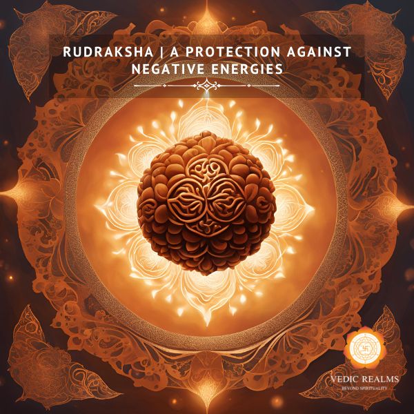 Rudraksha | A protection against Negative Energies