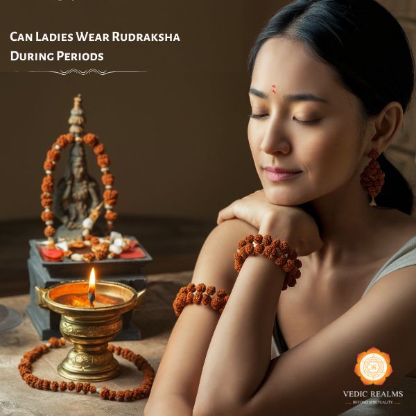 Can Ladies Wear Rudraksha During Periods